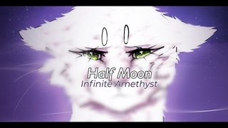 Half Moon [WarriorCats] | Infinite Amethyst [Lena Raine/Minecraft]