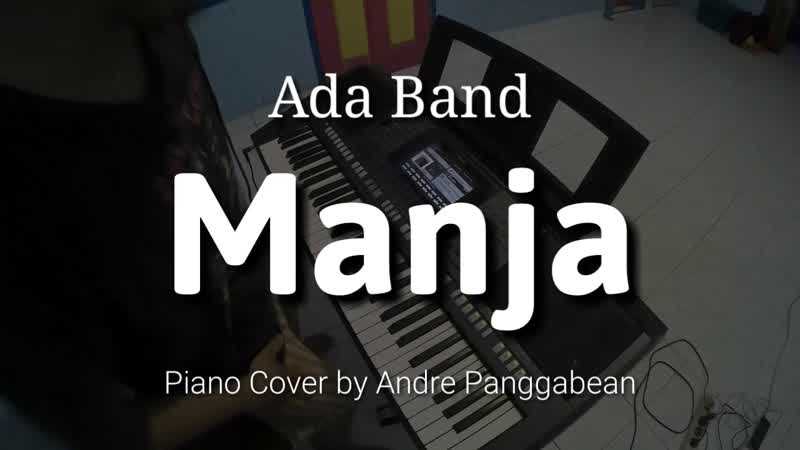 Manja Ada Band, Piano Cover by Andre