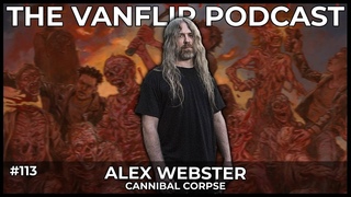 CANNIBAL CORPSE - Alex Webster Interview - Lambgoat's Vanflip Podcast (Ep. #113)