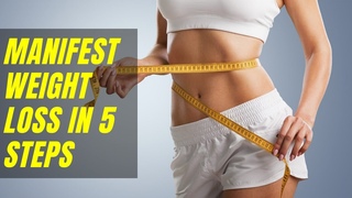 How To Manifestation Weight Loss In 5 Steps