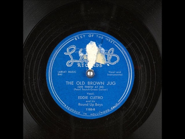 The Old Brown Jug ( She Threw At Me) Eddie Cletro and His Round Up Boys