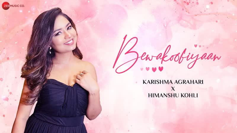 Bewakoofiyaan Lyrical, Karishma Agrahari, Himanshu