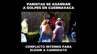 |   Todo por ser candidato! Panistas se agarraron a golpes en Cuernavaca