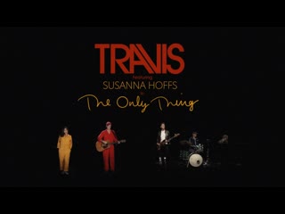 Travis - The Only Thing (feat. Susanna Hoffs) (Official Music Video)