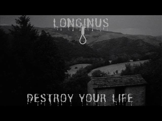 Longinus  - destroy your life