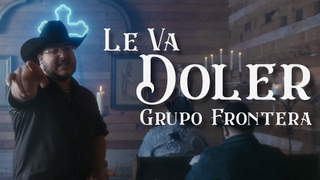 Grupo Frontera - LE VA DOLER (Video Oficial) | El Comienzo