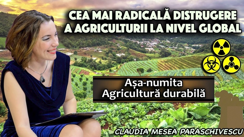 Cea mai radicala distrugere a agriculturii la nivel global Asa numita Agricultura