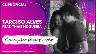 Cancao Pra Te Ver | Tarciso Alves feat. Thas Nogueira | Videoclipe | Milena & Guilherme