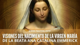 Las Visiones del Nacimiento de la Virgen Mara de la Beata Ana Catalina Emmerick