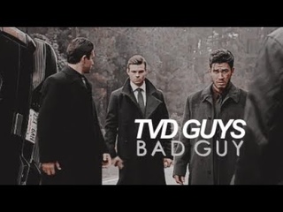 ● tvd guys | bad guy.