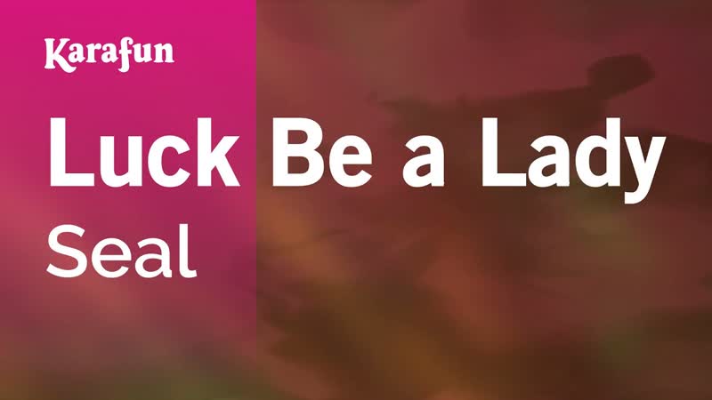 Luck Be a Lady Seal, Karaoke Version, Kara