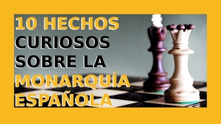 10 HECHOS SOBRE LA MONARQUÍA ESPAÑOLA