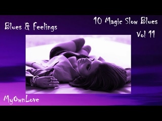 Blues & Feelings ~10 Magic Slow Blues. Vol 11