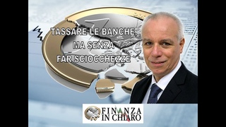 TASSARE LE BANCHE, MA SENZA FAR SCIOCCHEZZE