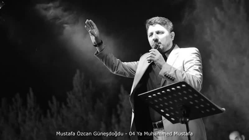 Mustafa Özcan Güneşdoğdu 04 Ya Muhammed