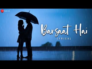 Barsaat Hai - Lyrical | Rishabh Srivastava | Syed Amir Hussain