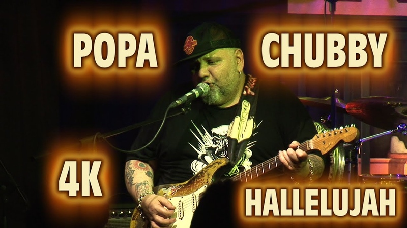 4 K POPA CHUBBY HALLELUJAH LIVE