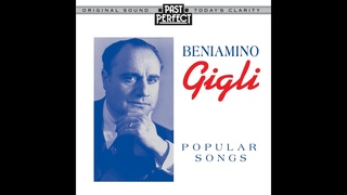 Beniamino Gigli: Popular Songs from his prime, between 1926 to 1940