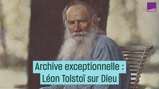 Archive exceptionnelle : Léon Tolstoï sur Dieu - #CulturePrime