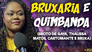 BRUXARIA ANCESTRAL E QUIMBANDA - THALISSA - BROTO DE GAYA - CARTOMANTE - Isto No  #253