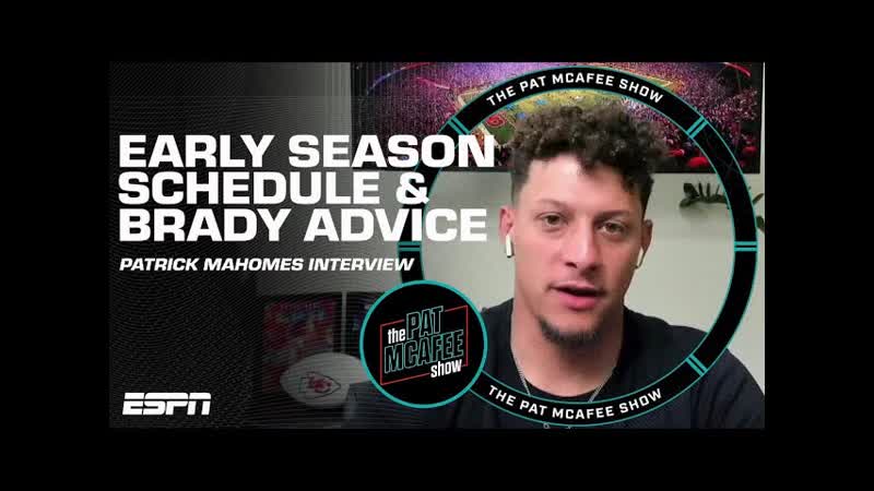 Patrick Mahomes on tough early season matchups, advice from Tom Brady more , The Pat Mc Afee