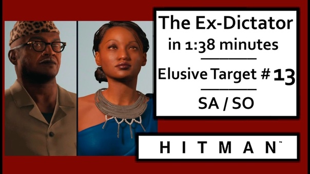 HITMAN 2016 Elusive Target 13 The Ex Dictator In 1:38 minutes SA,