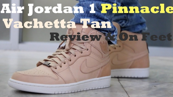 Air Jordan 1 Pinnacle Vachetta Tan Review On