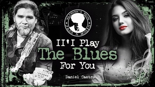Daniel Castro - I’ll Play The Blues For You | WHISKEY BLUES