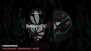 🔊Stereoporno - Talisman (Original Mix) | Bassmatic Records