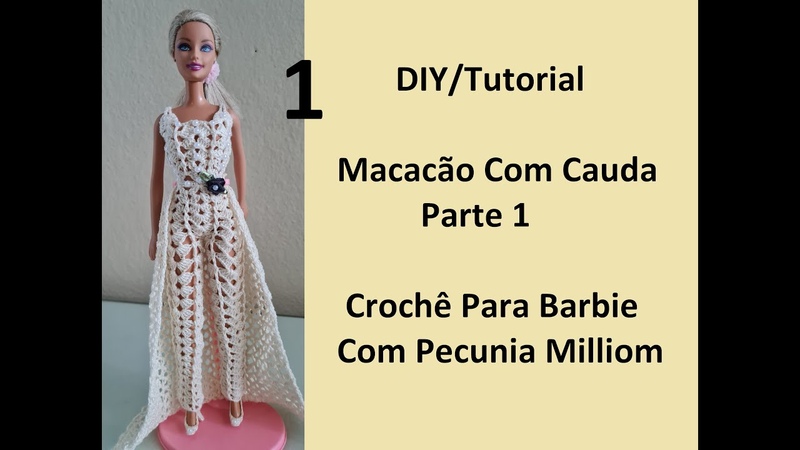 DIY Macacão Com Cauda Parte 1 Para Barbie Crochê Passo a Passo Com Pecunia