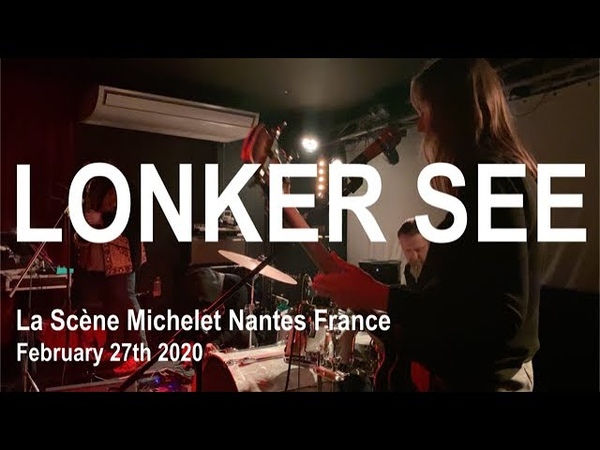 LONKER SEE Live Full Concert 4 K La Scène Michelet Nantes France February 27th