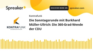 Die Sonntagsrunde mit Burkhard Müller-Ullrich: Die 360-Grad-Wende der CDU