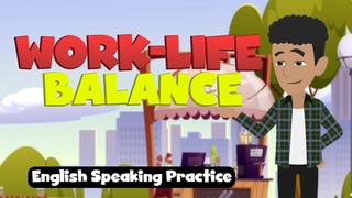 Daily English Conversation Practice - Work-Life Balance - Speaking Skills For Advanced Learners