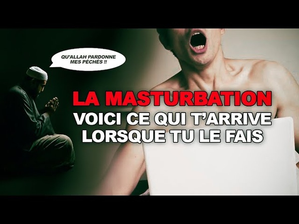 LIslam Interdit il La Masturbation Comment Arrêter Définitivement Voici Les