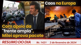 Com apoio da frente ampla, Milei aprova pacote. Caos na Europa. - Resumo do Dia n 1421 - 2/2/24