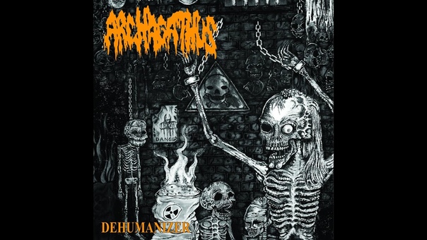 Archagathus Dehumanizer FULL