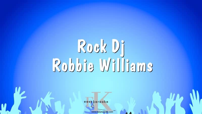 Rock DJ Robbie Williams ( Karaoke