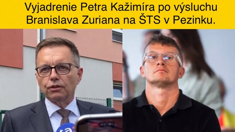 Vyjadrenie Petra Kažimíra po výsluchu Branislava Zuriana na Š TS v
