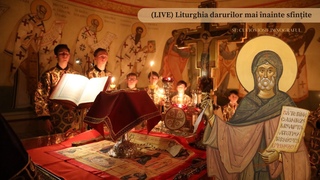 (LIVE) Liturghia darurilor mai înainte sfinţite