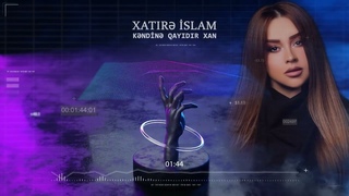 KENDINE QAYIDIR XAN  XATIRE ISLAM
