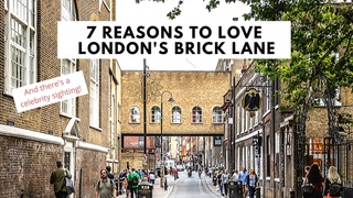 7 Reasons to Love London’s Brick Lane