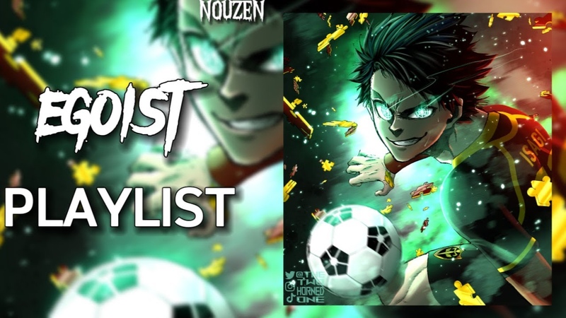 A Blue Lock Egoist Playlist Vol.