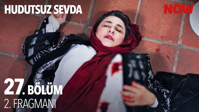Hudutsuz Sevda 27. Bölüm 2.