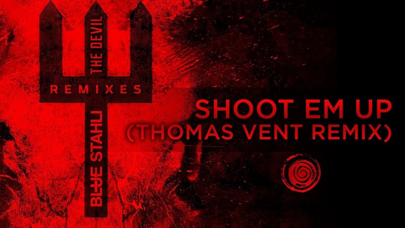Blue Stahli Shoot Em Up ( Thomas Vent