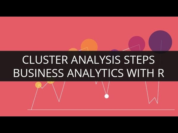 Cluster Analysis Steps In Business Analytics with R,
