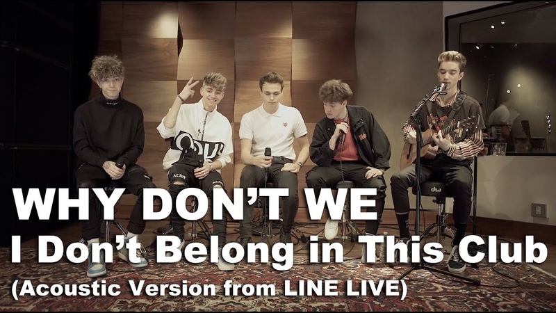Why Dont We I Don t Belong in This Club ( Acoustic Version from LINE