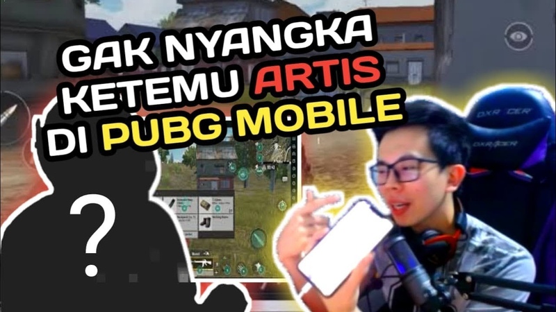 GAK NYANGKA KETEMU ARTIS DI PUBG MOBILE PUBG MOBILE
