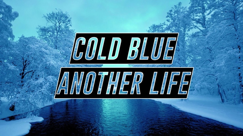 Cold Blue Another Life