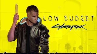 Cyberpunk 2077 -  Low Budget