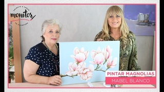 MONITOR | Mabel Blanco | Pintar al leo - Magnolias | Manos a la Obra
